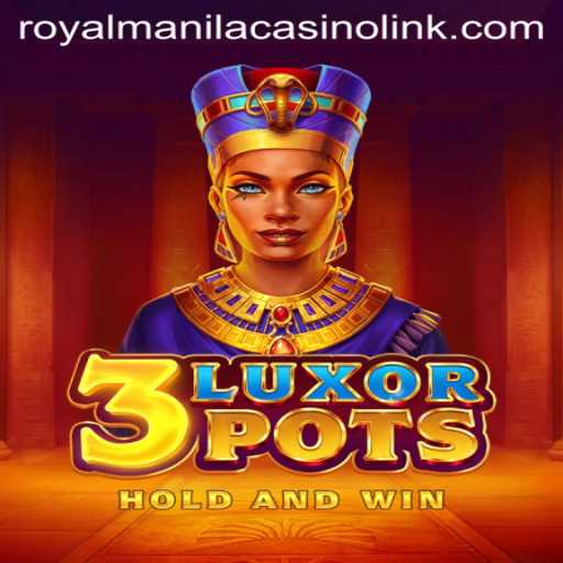Unveiling 3LuxorPots: A Game-Changer in the World of Royal Manila Casino