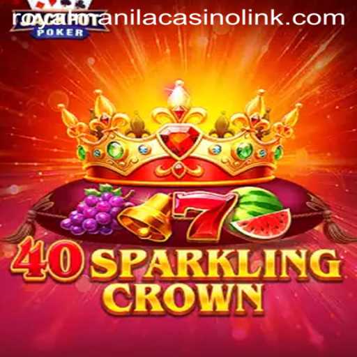 Unveiling the Thrill: 40SparklingCrown at Royal Manila Casino