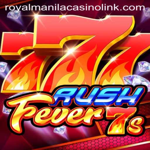 RushFever7s and the Thrill of Royal Manila Casino